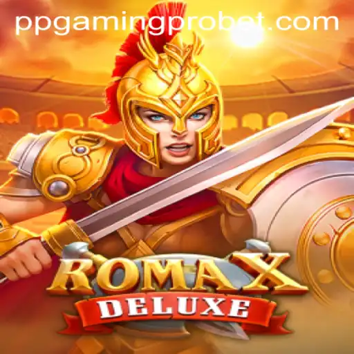 Exploring RomaXDeluxe: A Comprehensive Guide to the Ultimate Gaming Experience