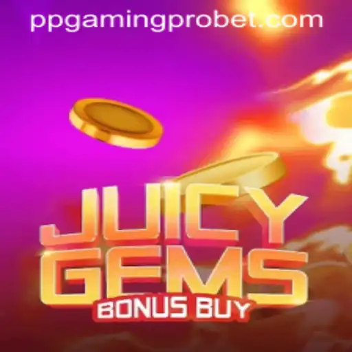 JuicyGemsBonusBuy: A New Gaming Adventure by PPGaming PRO