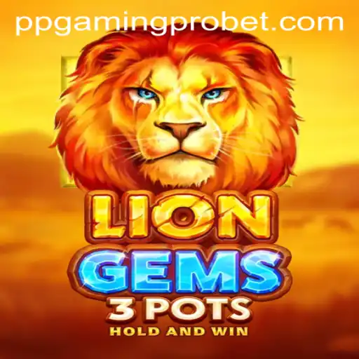 Discovering LionGems3pots: A Thrilling Gaming Experience by PPGaming PRO